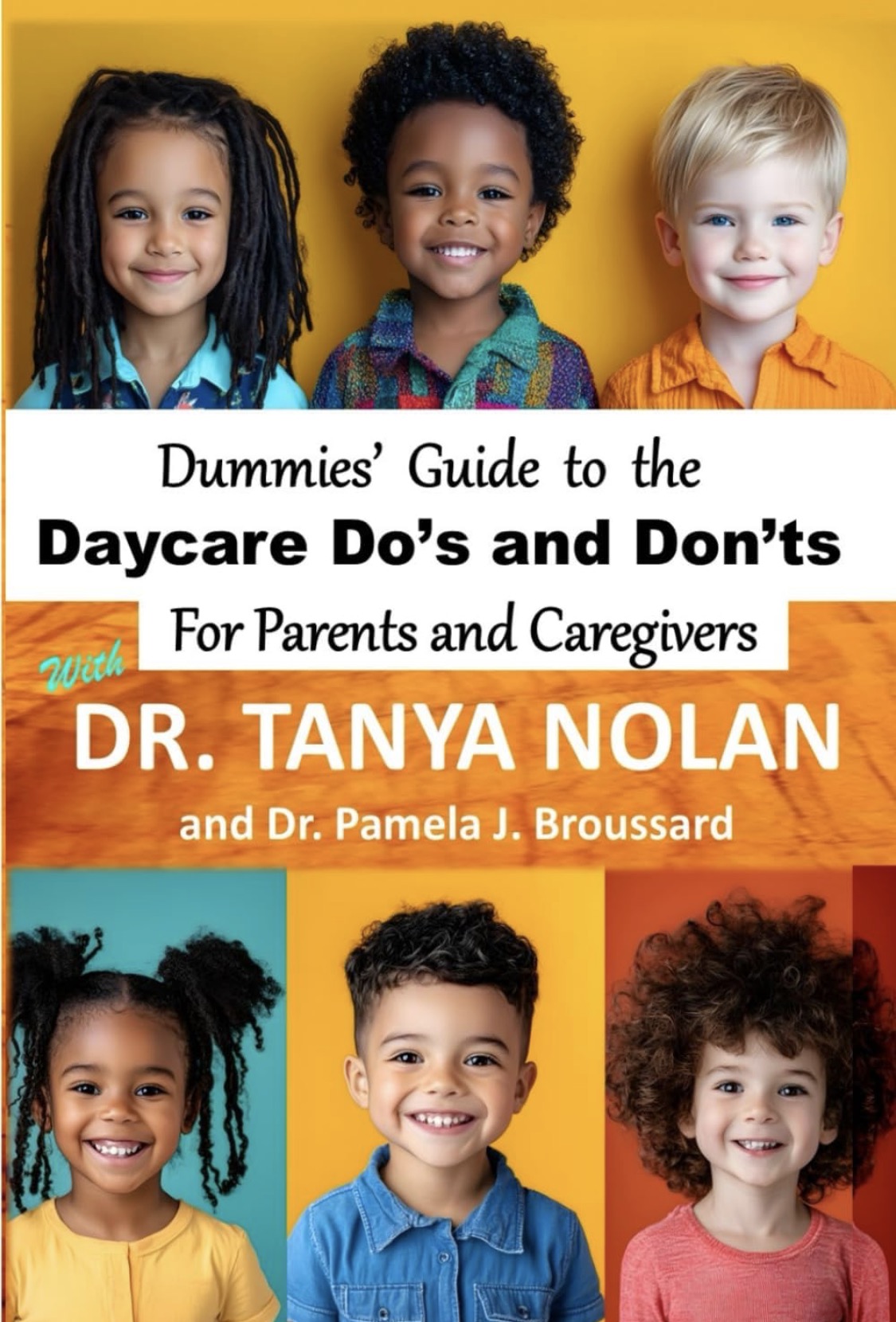 Dummies’ Guide to the Daycare Do’s and Don’ts for Parents and Caregivers, with Dr. Tanya Nolan and Dr. Pamela J. Broussard